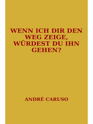cover image of Wenn ich dir den Weg zeige, würdest du ihn gehen?